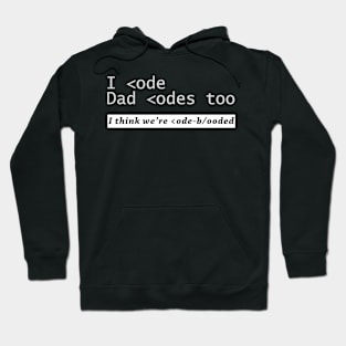 I code and Dad codes too Hoodie